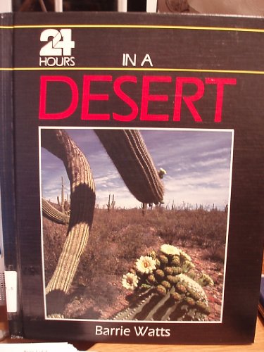 Twenty-Four Hours in a Desert (Twenty-Four Hours Ser.) (9780531141878) by Watts, Barrie