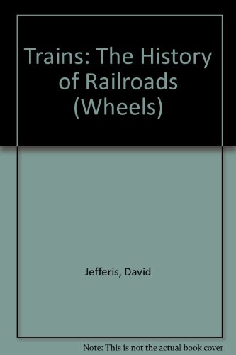 Imagen de archivo de Trains : The History of Railroads a la venta por Better World Books