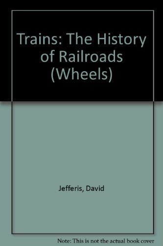 Stock image for Trains : The History of Railroads for sale by Better World Books