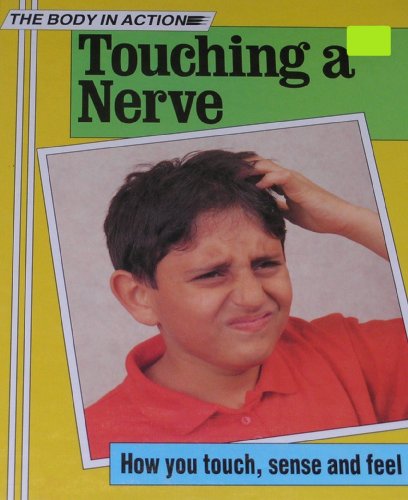 Beispielbild fr Touching a Nerve: How You Touch, Sense and Feel (Body in Action) zum Verkauf von Booksavers of MD