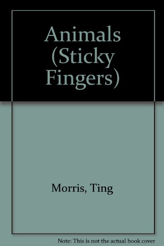 Animals (Sticky Fingers) (9780531142684) by Morris, Ting; Morris, Neil