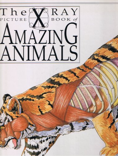 Amazing Animals (X-Ray Picture Book) (9780531142851) by Legg, Gerald; Salariya, David