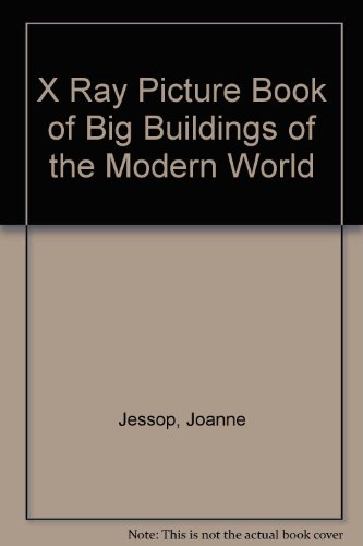 X Ray Picture Book of Big Buildings of the Modern World (9780531143070) by Jessop, Joanne; Salariya, David