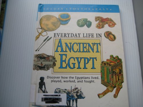 Stock image for Everyday Life in Ancient Egypt (Clues to the Past) for sale by Irish Booksellers