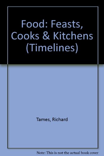 9780531143124: Food: Feasts, Cooks & Kitchens (Timelines)