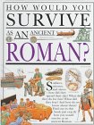 Stock image for How Would You Survive as an Ancient Roman? for sale by Better World Books