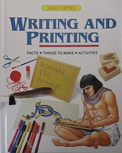 Imagen de archivo de Writing and Printing: Facts, Things to Make, Activities (Craft Topics) a la venta por Wonder Book