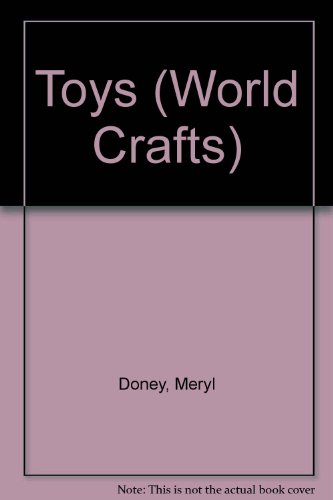 Toys (World Crafts) (9780531144008) by Doney, Meryl