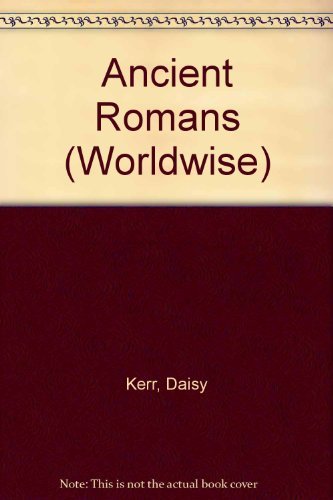 9780531144022: Ancient Romans (Worldwise, 10)