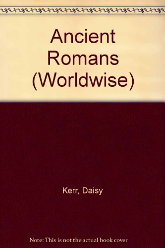 Stock image for Ancient Romans (Worldwise, 10) for sale by SecondSale