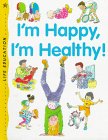 Stock image for I'm Happy, I'm Healthy! (Life Education) for sale by HPB-Diamond