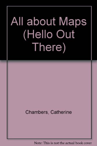 All About Maps (Hello Out There) (9780531144718) by Chambers, Catherine