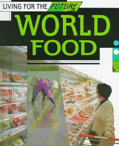 Beispielbild fr World Food (Living for the Future) zum Verkauf von SecondSale