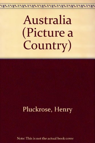 Australia (Picture a Country) (9780531145104) by Pluckrose, Henry Arthur