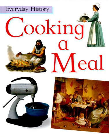9780531145456: Cooking a Meal (Everyday History)