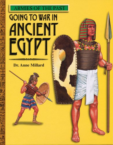 Going to War in Ancient Egypt (Armies of the Past) (9780531145890) by Millard, Anne