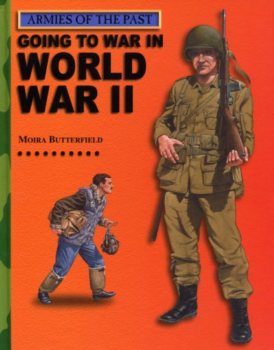 Going to War in World War II (Armies of the Past) (9780531145968) by Butterfield, Moira