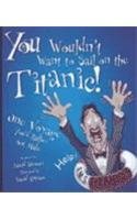 Beispielbild fr You Wouldn't Want to Sail on the Titanic! zum Verkauf von ThriftBooks-Atlanta