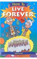 Beispielbild fr How to Live Forever zum Verkauf von THEVILLAGEBOOKSTORE