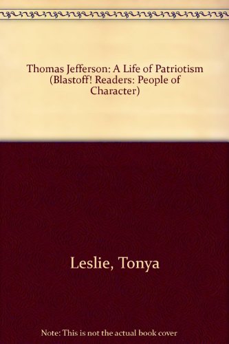 Imagen de archivo de Thomas Jefferson: A Life of Patriotism (Blastoff! Readers, People of Character) a la venta por HPB-Emerald