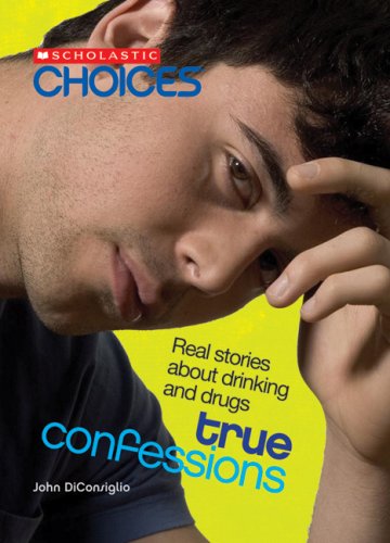 9780531147733: True Confessions: Real Stories About Drinking and Drugs