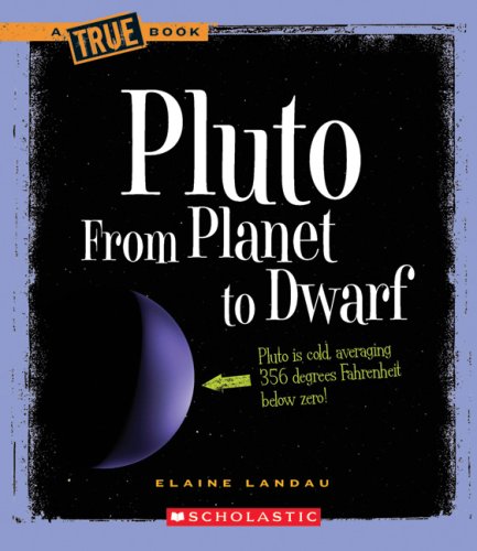 Imagen de archivo de Pluto: From Planet to Dwarf (True Books) a la venta por BooksRun