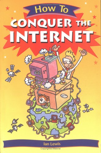 Imagen de archivo de How To Conquer the Internet (How To) a la venta por Wonder Book