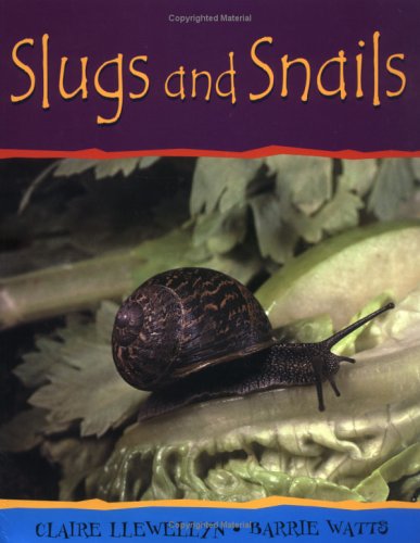 Slugs and Snails (Minibeasts) (9780531148280) by Llewellyn, Claire; Watts, Barrie