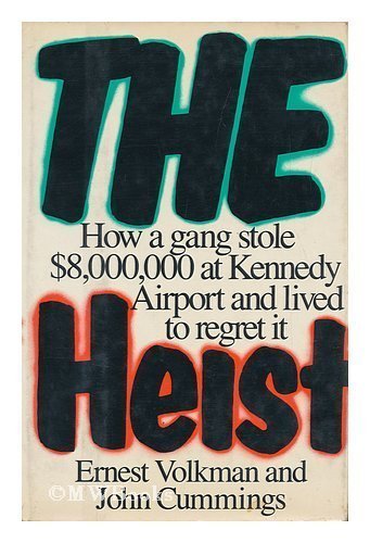 Stock image for The Heist: How a Gang Stole $8,000,000 at Kennedy Airport and Lived to Regret It for sale by BooksRun