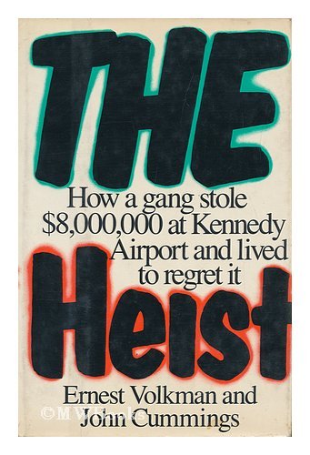 9780531150245: The Heist: How a Gang Stole $8,000,000 at Kennedy Airport and Lived to Regret It