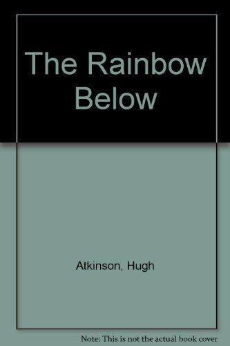 Stock image for The Rainbow Below for sale by POQUETTE'S BOOKS