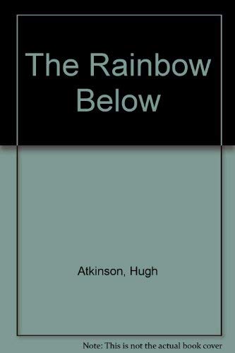 The Rainbow Below: A Novel