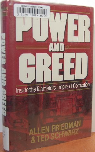 Imagen de archivo de Power and Greed : Inside the Teamsters Empire of Corruption a la venta por Better World Books