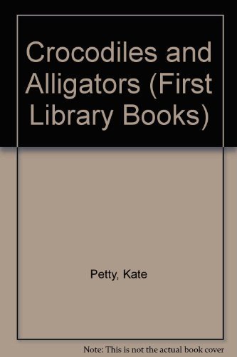 Stock image for Crocodiles and Alligators (First Library Books) for sale by Half Price Books Inc.