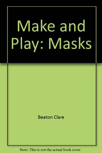 Make and Play: Masks (9780531151631) by Beaton, Clare