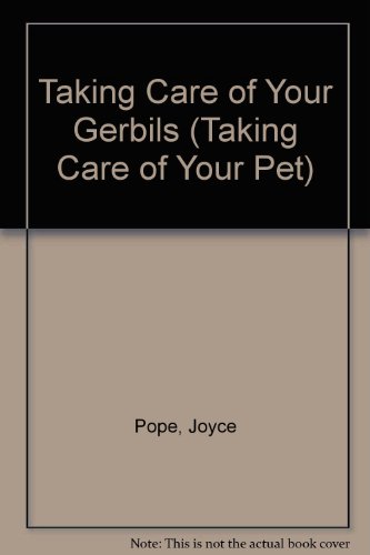 Taking Care of Your Gerbils (Taking Care of Your Pet) (9780531151686) by Pope, Joyce; Thompson, Sally Anne; Willbie, R. T.