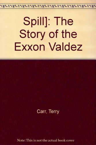 9780531152171: Spill]: The Story of the Exxon Valdez