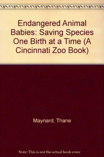 Beispielbild fr Endangered Animal Babies: Saving Species One Birth at a Time (A Cincinnati Zoo Book) zum Verkauf von Basement Seller 101