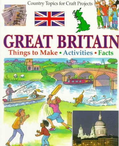 Great Britain (Country Topics for Craft Projects) (9780531152751) by Tames, Richard; Tames, Sheila; Teri Gower