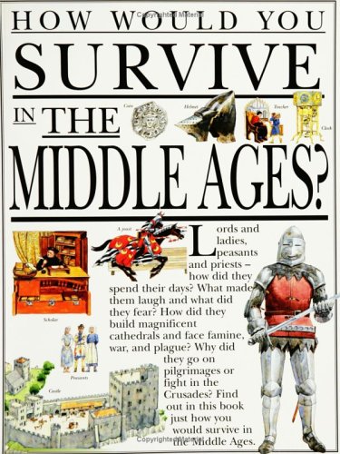 How Would You Survive in the Middle Ages (How Would You Survive Ser) (9780531153062) by MacDonald, Fiona; Salariya, David