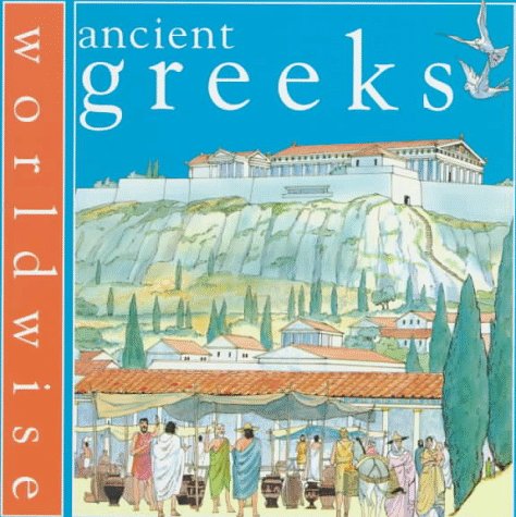 Imagen de archivo de Ancient Greeks (Worldwise) a la venta por HPB-Diamond