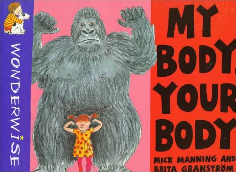 My Body, Your Body (Wonderwise) (9780531153246) by Manning, Mick; Granstrom, Brita