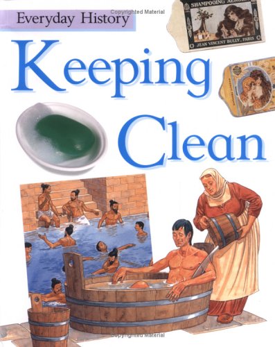 Keeping Clean (Everyday History) (9780531154007) by Stewart, Alex