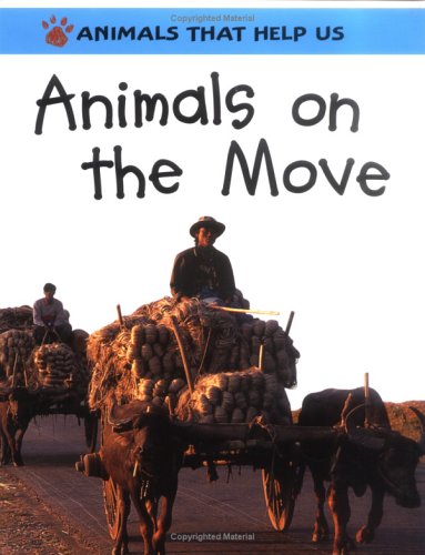 Animals on the Move (Animals That Help Us) (9780531154052) by Oliver, Clare