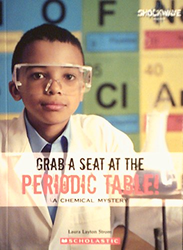 Stock image for Grab a Seat at the Periodic Table: A Chemical Mystery for sale by Wonder Book