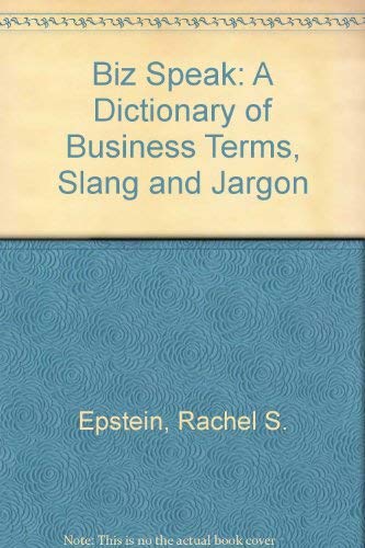 Imagen de archivo de Biz Speak: A Dictionary of Business Terms, Slang and Jargon a la venta por Wonder Book
