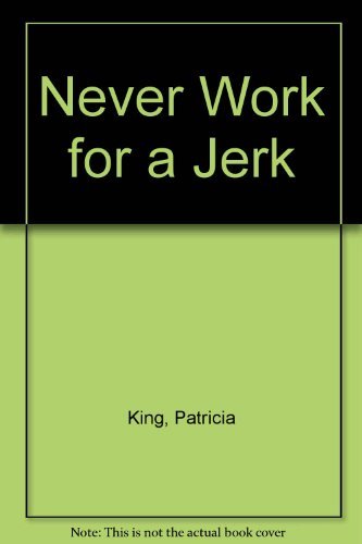 Imagen de archivo de Never Work for a Jerk a la venta por Lighthouse Books and Gifts
