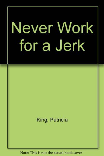 Stock image for Never Work for a Jerk for sale by Lighthouse Books and Gifts