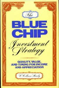 Stock image for The Blue Chip Investment Strategy: Quality, Value, and Timing for Income and Appreciation for sale by ThriftBooks-Dallas