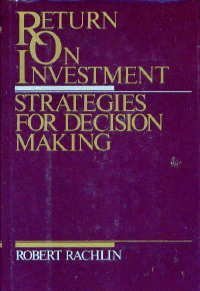 Stock image for Return on Investment Strategies for Decision Making Rachlin, Robert for sale by LIVREAUTRESORSAS